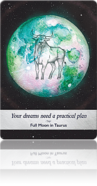Your dreams need a practical plan（夢を叶えるために具体的な計画を立てましょう（牡牛座の満月））